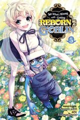 So What's Wrong with Getting Reborn as a Goblin?, Vol. 5 цена и информация | Фантастика, фэнтези | kaup24.ee