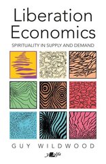 Liberation Economics - Spirituality in Supply and Demand цена и информация | Книги по экономике | kaup24.ee