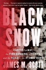 Black Snow: Curtis LeMay, the Firebombing of Tokyo, and the Road to the Atomic Bomb цена и информация | Исторические книги | kaup24.ee