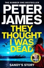 They Thought I Was Dead: Sandy's Story: From the Multi-Million Copy Bestselling Author of The Roy Grace Series цена и информация | Фантастика, фэнтези | kaup24.ee