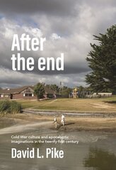 After the End: Cold War Culture and Apocalyptic Imaginations in the Twenty-First Century цена и информация | Исторические книги | kaup24.ee