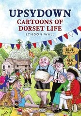 Upsydown: Cartoons of Dorset Life hind ja info | Ajalooraamatud | kaup24.ee