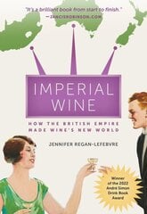 Imperial Wine: How the British Empire Made Wine's New World hind ja info | Ajalooraamatud | kaup24.ee