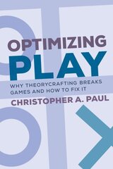 Optimizing Play: Why Theorycrafting Breaks Games and How to Fix It цена и информация | Книги по экономике | kaup24.ee