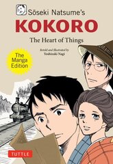 Soseki Natsume's Kokoro: The Manga Edition: The Heart of Things цена и информация | Фантастика, фэнтези | kaup24.ee