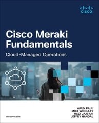 Cisco Meraki Fundamentals: Cloud-Managed Operations hind ja info | Majandusalased raamatud | kaup24.ee