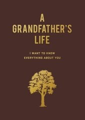 Grandfather's Life: I Want to Know Everything About You цена и информация | Книги о питании и здоровом образе жизни | kaup24.ee