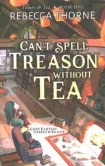 Can't Spell Treason Without Tea цена и информация | Фантастика, фэнтези | kaup24.ee