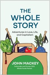 Whole Story: Adventures in Love, Life, and Capitalism hind ja info | Majandusalased raamatud | kaup24.ee