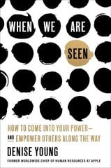 When We Are Seen: How to Come Into Your Power--and Empower Others Along the Way hind ja info | Majandusalased raamatud | kaup24.ee