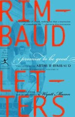 I Promise to Be Good: The Letters of Arthur Rimbaud hind ja info | Fantaasia, müstika | kaup24.ee