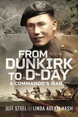 From Dunkirk to D-Day: A Commando's War hind ja info | Ajalooraamatud | kaup24.ee