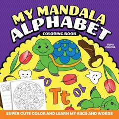 My Mandala Alphabet Coloring Book: Super Cute Color and Learn My ABCs and Words hind ja info | Väikelaste raamatud | kaup24.ee