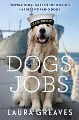 Dogs With Jobs: Inspirational tales of the world's hardest working dogs цена и информация | Книги о питании и здоровом образе жизни | kaup24.ee