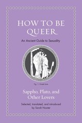 How to Be Queer: An Ancient Guide to Sexuality цена и информация | Исторические книги | kaup24.ee