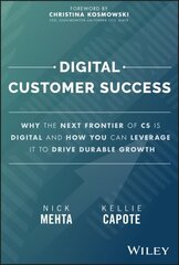 Digital Customer Success: Why the Next Frontier of CS is Digital and How You Can Leverage it to Drive Durable Growth цена и информация | Книги по экономике | kaup24.ee