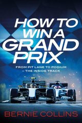 How to Win a Grand Prix: From Pit Lane to Podium - the Inside Track hind ja info | Tervislik eluviis ja toitumine | kaup24.ee