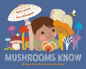 Mushrooms Know: Wisdom From Our Friends the Fungi hind ja info | Väikelaste raamatud | kaup24.ee