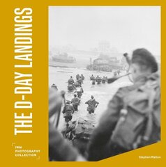 D-Day Landings: IWM Photography Collection цена и информация | Исторические книги | kaup24.ee