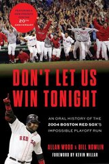 Don't Let Us Win Tonight: An Oral History of the 2004 Boston Red Sox's Impossible Playoff Run Revised & Updated цена и информация | Книги о питании и здоровом образе жизни | kaup24.ee