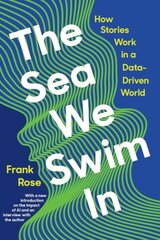 Sea We Swim In: How Stories Work in a Data-Driven World цена и информация | Книги по экономике | kaup24.ee