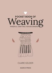 Pocket Book of Weaving: Mindful Crafting for Beginners цена и информация | Книги о питании и здоровом образе жизни | kaup24.ee