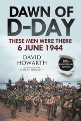 Dawn of D-Day: These Men Were There, 6 June 1944 hind ja info | Ajalooraamatud | kaup24.ee