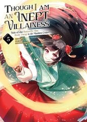 Though I Am an Inept Villainess: Tale of the Butterfly-Rat Body Swap in the Maiden Court (Manga) Vol. 5 hind ja info | Fantaasia, müstika | kaup24.ee