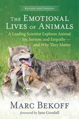 Emotional Lives of Animals Revised: A Leading Scientist Explores Animal Joy, Sorrow and Empathy - and Why They Matter hind ja info | Tervislik eluviis ja toitumine | kaup24.ee