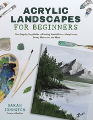 Acrylic Landscapes for Beginners: Your Step-by-Step Guide to Painting Scenic Drives, Misty Forests, Snowy Mountains and More цена и информация | Книги о питании и здоровом образе жизни | kaup24.ee