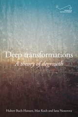 Deep Transformations: A Theory of Degrowth hind ja info | Majandusalased raamatud | kaup24.ee