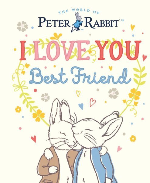 Peter Rabbit I Love You Best Friend hind ja info | Väikelaste raamatud | kaup24.ee