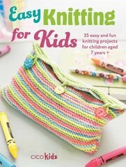 Easy Knitting for Kids: 35 Easy and Fun Knitting Projects for Children Aged 7 Years plus цена и информация | Книги о питании и здоровом образе жизни | kaup24.ee