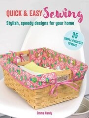 Quick & Easy Sewing: 35 simple projects to make: Stylish, Speedy Designs for Your Home hind ja info | Tervislik eluviis ja toitumine | kaup24.ee