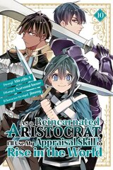 As a Reincarnated Aristocrat, I'll Use My Appraisal Skill to Rise in the World 10 (manga) hind ja info | Fantaasia, müstika | kaup24.ee