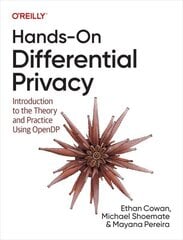 Hands-On Differential Privacy: Introduction to the Theory and Practice Using Opendp цена и информация | Книги по экономике | kaup24.ee