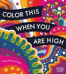 Color This When You Are High: Relax, Create, and Color - More than 100 pages to Color! цена и информация | Книги о питании и здоровом образе жизни | kaup24.ee