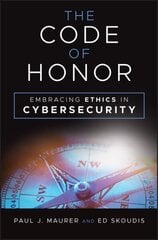 Code of Honor: Embracing Ethics in Cybersecurity цена и информация | Книги по экономике | kaup24.ee