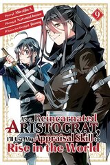 As a Reincarnated Aristocrat, I'll Use My Appraisal Skill to Rise in the World 9 (manga) цена и информация | Фантастика, фэнтези | kaup24.ee