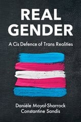 Real Gender: A Cis Defence of Trans Realities цена и информация | Исторические книги | kaup24.ee