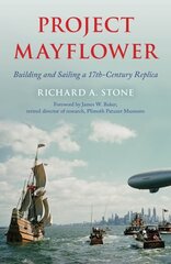 Project Mayflower: Building and Sailing a Seventeenth-Century Replica hind ja info | Ajalooraamatud | kaup24.ee