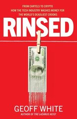 Rinsed: From Cartels to Crypto: How the Tech Industry Washes Money for the World's Deadliest Crooks цена и информация | Книги по экономике | kaup24.ee