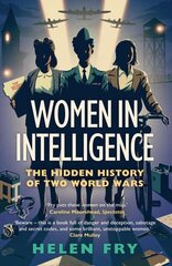 Women in Intelligence: The Hidden History of Two World Wars hind ja info | Ajalooraamatud | kaup24.ee