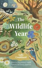 Wildlife Year: How to Reconnect with Nature Through the Seasons цена и информация | Книги о питании и здоровом образе жизни | kaup24.ee