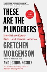 These Are the Plunderers: How Private Equity Runsand WrecksAmerica hind ja info | Majandusalased raamatud | kaup24.ee