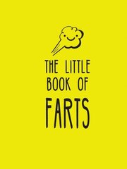 Little Book of Farts: Everything You Didn't Need to Know and More! New edition цена и информация | Фантастика, фэнтези | kaup24.ee