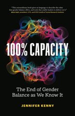 100% Capacity: The End of Gender Balance as We Know It цена и информация | Книги по экономике | kaup24.ee