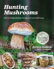 Hunting Mushrooms: How to Safely Identify, Forage and Cook Wild Fungi цена и информация | Книги о питании и здоровом образе жизни | kaup24.ee