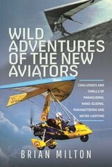 Wild Adventures of the New Aviators: Challenges and Thrills of Paragliding, Hang-gliding, Paramotoring and Micro-lighting hind ja info | Tervislik eluviis ja toitumine | kaup24.ee