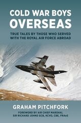 Cold War Boys Overseas: True Tales by Those Who Served with the Royal Air Force Abroad цена и информация | Исторические книги | kaup24.ee